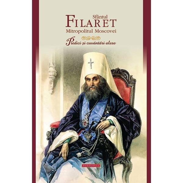 Predici si cuvantari alese - sfantul filaret, mitropolitul moscovei, editura doxologia
