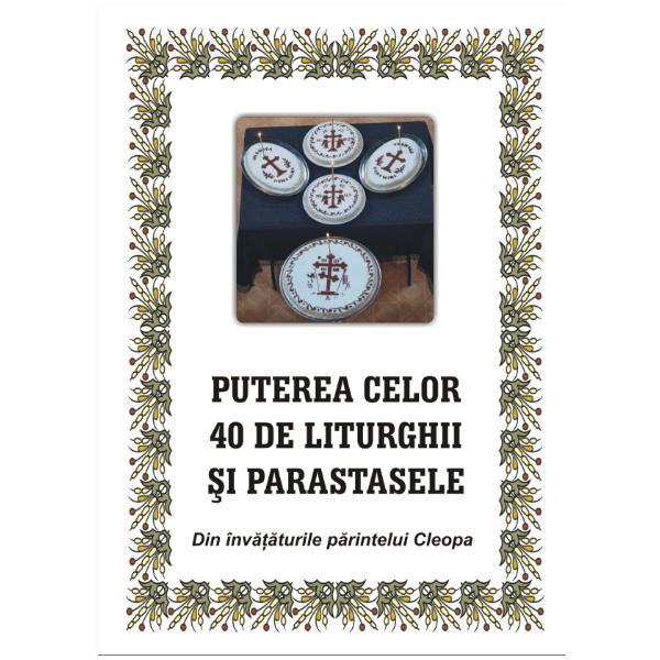 Puterea celor 40 de liturghii si parastase. Din invataturile parintelui Cleopa, editura Egumenita