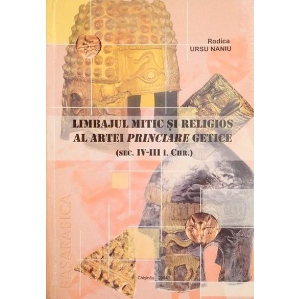 Limbajul mitic si religios al artei princiare getice - rodica ursu naniu, editura cartdidact