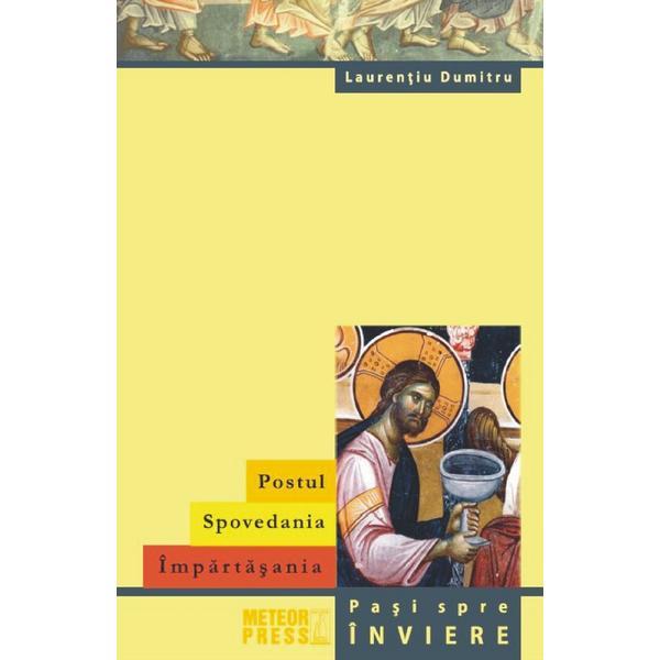 Postul. Spovedania. Impartasania - Laurentiu Dumitru, editura Meteor Press