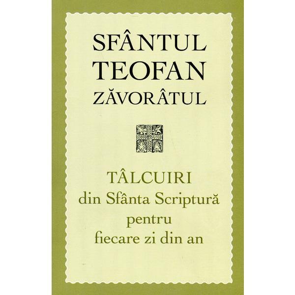 Talcuiri Din Sfanta Scriptura Pentru Fiecare Zi Din An - Sfantul Teofan Zavoratul, editura Sophia