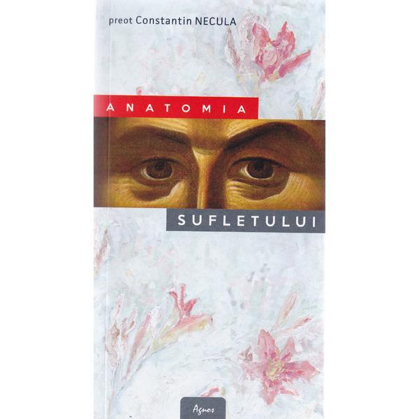 Anatomia sufletului - constantin necula, editura agnos