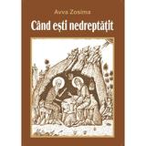 Cand Esti Nedreptatit - Avva Zosima, editura Egumenita