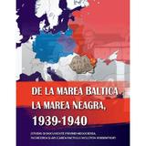 De la Marea Baltica la Marea Neagra, 1939-1940 - Ion Siscanu, editura Lexon Prim