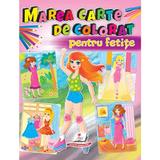 Marea carte de colorat pentru fetite, editura Pegas