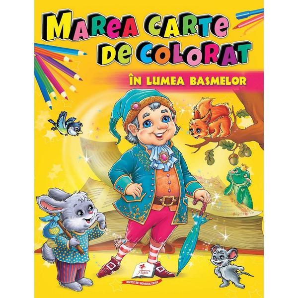 Marea carte de colorat: In lumea basmelor, editura Pegas