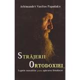 Strajerii Ortodoxiei - Arhimandrit Vasilios Papadakis, editura Egumenita