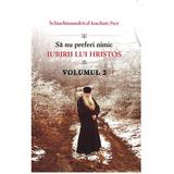 Sa nu preferi nimic iubirii lui Hristos Vol.2 - Ioachim Parr, editura Egumenita