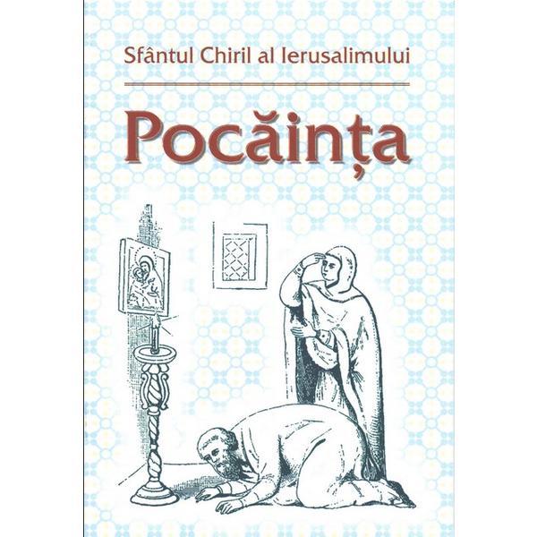 Pocainta - Sfantul Chiril al Ierusalimului, editura Egumenita