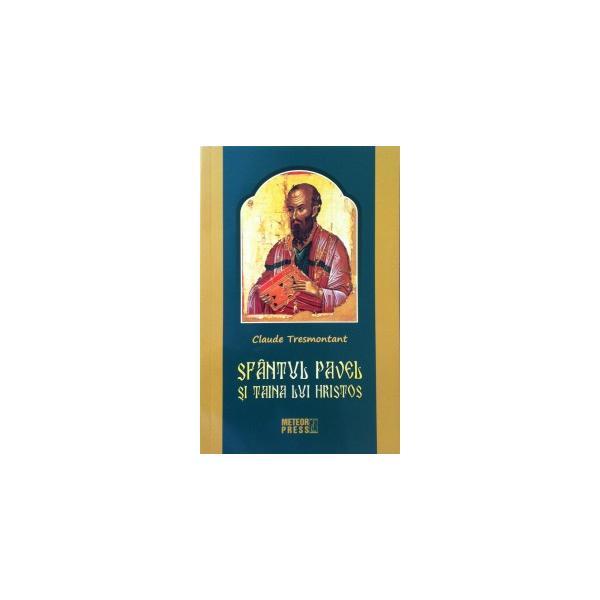 Sfantul pavel si taina lui hristos - claude tresmontant, editura meteor press