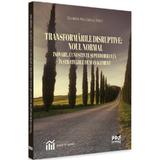 Transformarile disruptive: Noul normal - Daniela Niculescu Tolici, editura Pro Universitaria