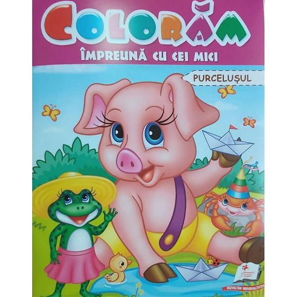 Coloram impreuna cu cei mici. purcelusul, editura pegas