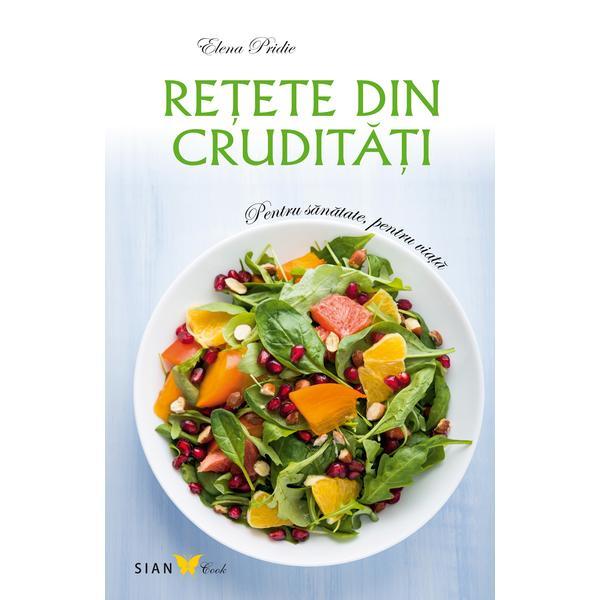 Retete Din Cruditati Ed.2 - Elena Pridie, editura All