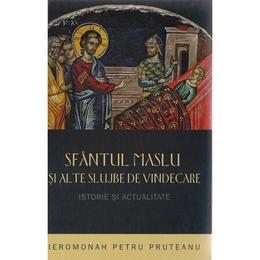 Sfantul maslu si alte slujbe de vindecare - petru pruteanu, editura sophia