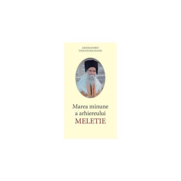 Marea Minune A Arhiereului Meletie - Arhimandrit Vasilios Bacoianis, editura Tabor