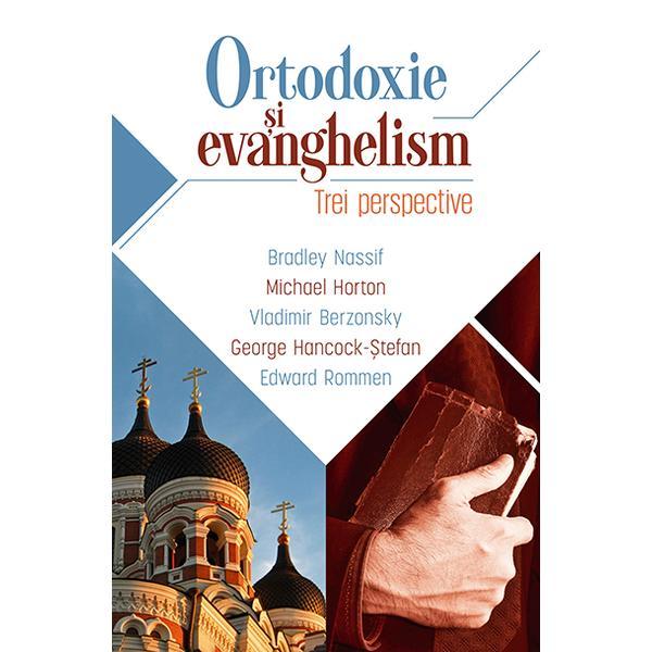 Ortodoxie si evanghelism: trei perspective - bradley nassif, editura casa cartii