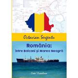 Romania: intre Balcani si Marea Neagra - Octavian Sergentu, editura Ecou Transilvan