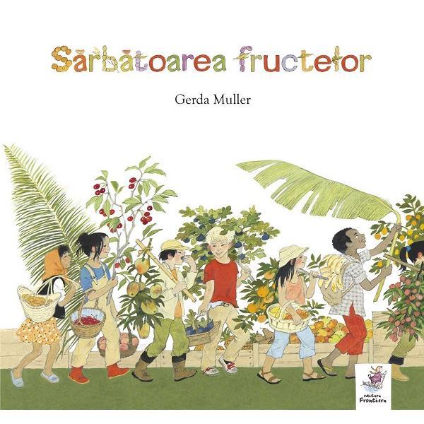 Sarbatoarea fructelor - Gerda Muller, editura Frontiera