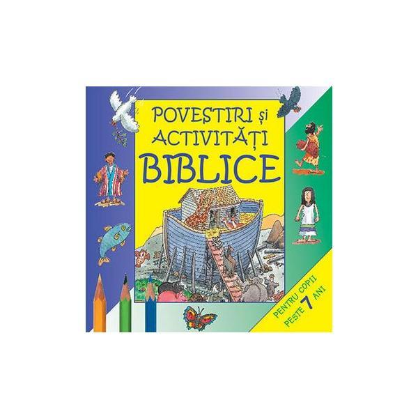 Povestiri si activitati biblice 7 ani+, editura Casa Cartii
