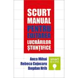 Scurt manual pentru editarea lucrarilor stiintifice - Anca Mihai, Bogdan Hrib, editura Tritonic