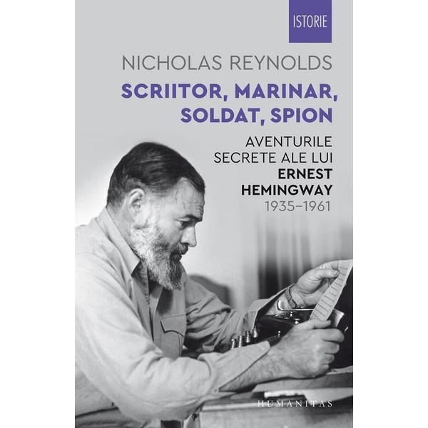 Humanitas Scriitor, marinar, soldat, spion. Aventurile secrete ale…