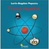 Fizica simpatica - Lorin-Bogdan Popescu, editura Vellant