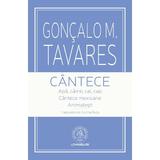 Cantece - Goncalo M. Tavares, editura Scoala Ardeleana