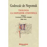 Teologia ca dispozitie stiintifica - Godescalc de Nepomuk, editura Polirom