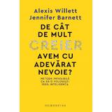 De cat de mult creier avem cu adevarat nevoie? - Alexis Willett, Jennifer Barnett, editura Humanitas