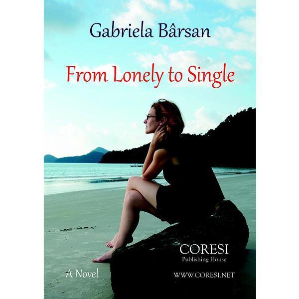 From Lonely to Single - Gabriela Barsan, editura Coresi