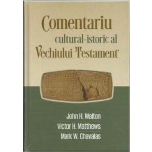 Comentariu CulturaL-Istoric L Vechiului Testament - John H. Walton, Victor H. Matthews, editura Casa Cartii