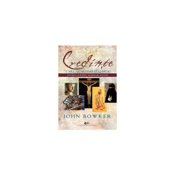 Credinte care au schimbat lumea - john bowker, editura didactica si pedagogica