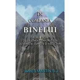 In compania binelui - james martin s.j., editura galaxia gutenberg