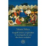 Geografii artistice si regionalism in istoriografia de arta din Alsacia interbelica - Valentin Trifescu, editura Scoala Ardeleana