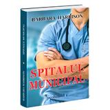 Spitalul municipal. Vol.1 - Barbara Harrison, editura Orizonturi