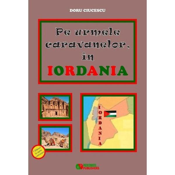 Pe urmele caravanelor, in iordania - doru ciucescu, editura rovimed