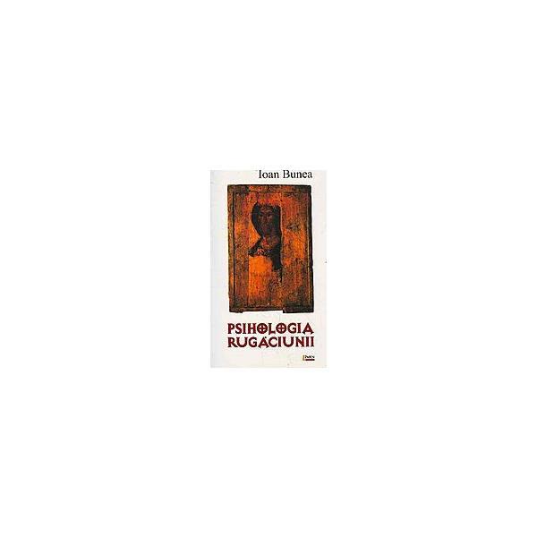 Psiholohia rugaciunii - ioan bunea, editura limes