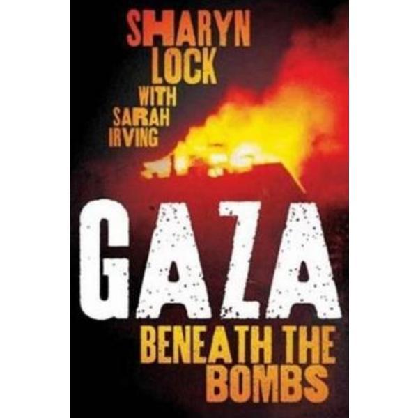 Gaza: Beneath the Bombs - Sharyn Lock, Sarah Irving, editura Pluto Press