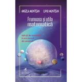 Frumoasa si utila matematica - Angela Muntean, Liviu Muntean, editura Cartea Romaneasca Educational