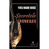 Secretele vinului - Yves-Marie Berce, editura Cartea Romaneasca Educational