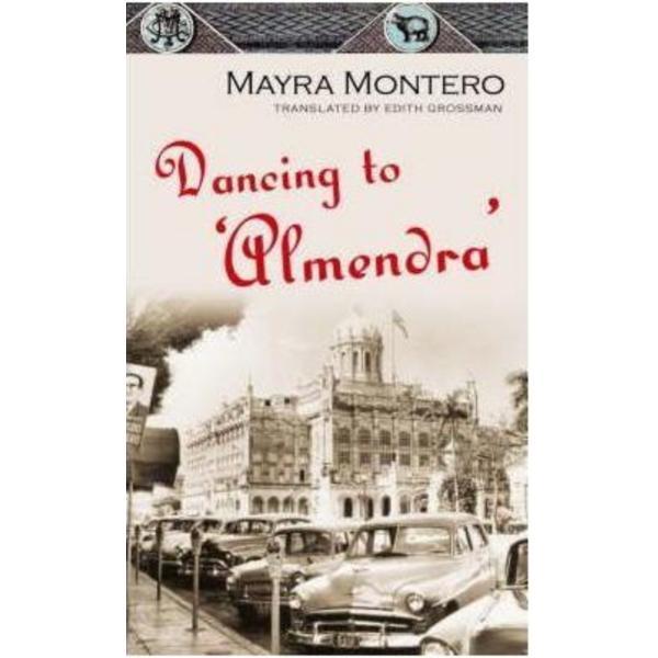 Dancing to 'Almendra' - Mayra Montero, editura Pan Macmillan