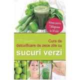 Cura de detoxificare de zece zile cu sucuri verzi - J.J. Smith, editura Adevar Divin