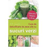 Cura de detoxificare de zece zile cu sucuri verzi - J.J. Smith, editura Adevar Divin