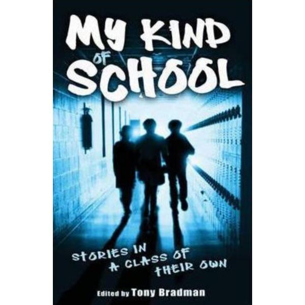 My kind of school: stories in a class of their own - tony bradman, editura bloomsbury