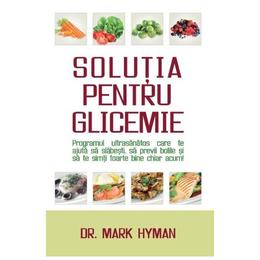Solutia pentru glicemie - Mark Hyman, editura Adevar Divin