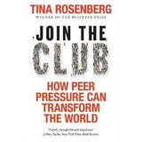Join the Club: How Peer Pressure Can Transform the World - Tina Rosenberg, editura Icon Books
