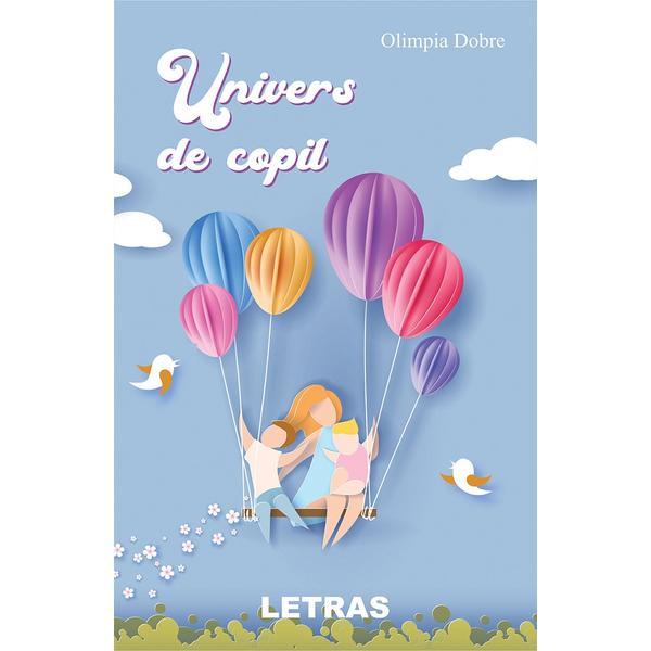 Univers de copil - olimpia dobre, editura letras