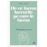 De ce facem lucrurile pe care le facem - Joel Levy, editura Didactica Publishing House