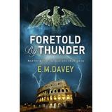 Foretold by Thunder - E.M. Davey, editura Prelude