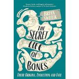 The Secret Life of Bones: Their Origins, Evolution and Fate - Brian Switek, editura Prelude